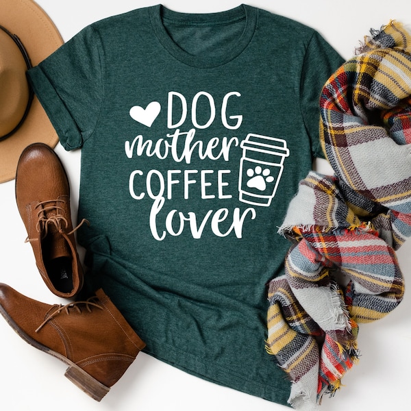 Dog Mother Coffee Lover Shirt, Dog Mom Shirt, Coffee Lover Shirt, Dog Lover Gift, Mothers Day Gift, Dog Mother Tee