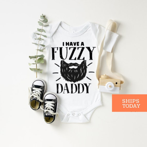 "I Have A Fuzzy Daddy" Baby Bodysuit - Cute Beard Design Onesie