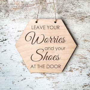 Front Door Sign, Remove Shoes Hanger, Shoes Off, No Shoes Sign, Take Off Your Shoes, Leave Your Worries and Your Shoes at the Door