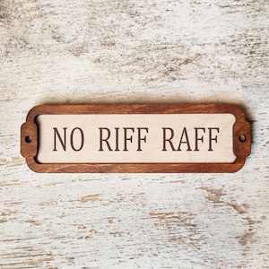 No  riff  raff  sign / Door Plaque / Vintage sign / Door Topper / Home Decor Signs / Informative Wall signs