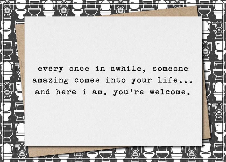 once in awhile, someone amazing comes in your life here I am you're welcome // funny & sarcastic greeting card // love // relationship image 1