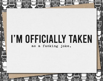 i'm officially taken - as a fucking joke. // funny & sarcastic greeting card for any occasion // just because // mature