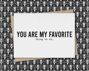 you are my favorite - thing to do // funny & sarcastic love greeting card // flirty // naughty // sexy // relationship