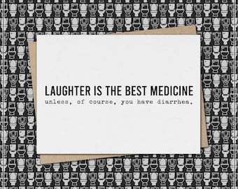 laughter is the best medicine - unless, of course, you have diarrhea. // funny & sarcastic greeting card