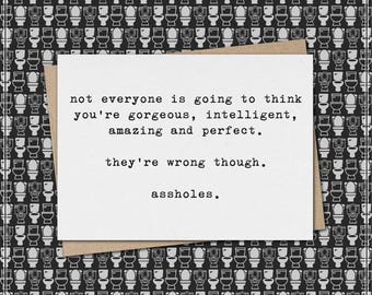 not everyone is going to think you're perfect - they're wrong // funny and sarcastic friendship greeting card // best friend // mature