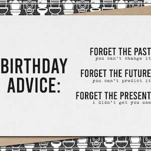 birthday advice - forget the present // funny & sarcastic birthday greeting card