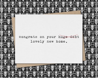 congrats on your huge debt - lovely new home // funny & sarcastic new house greeting card