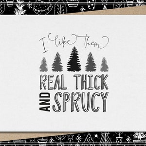 i like them real thick & sprucy // funny and sarcastic christmas card