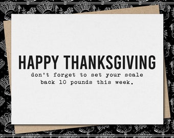 happy thanksgiving - don&#39;t forget to set your scale back 10 pounds this week. // funny & sarcastic thanksgiving greeting card