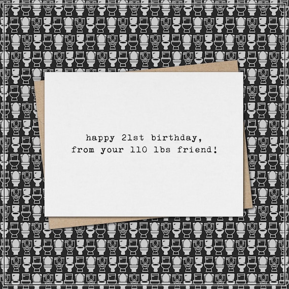 happy 21st birthday, from your 110 lbs friend. // funny & sarcastic birthday greeting card