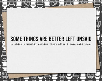 some things are better left unsaid...which i tend to realize right after i have said them. // funny & sarcastic apology greeting card