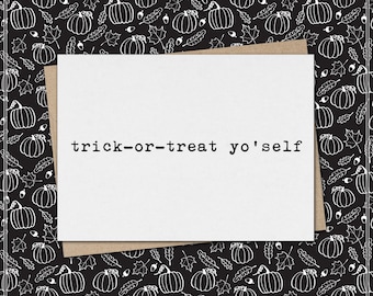 trick-or-treat yo'self // funny & sarcastic Halloween greeting card // for friend