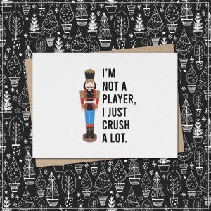 i'm not a player, i just crush a lot. // funny and sarcastic christmas card