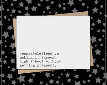 congratulations on making it through high school without getting pregnant // funny & sarcastic graduation greeting card
