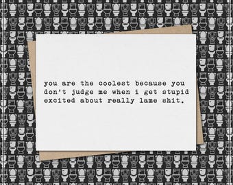 you're the coolest because you don't judge me // funny & sarcastic greeting card for friend // friendship // mature