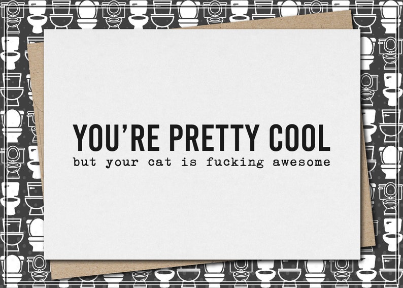 you're pretty cool but your cat is fucking awesome // funny and sarcastic greeting card // just because // mature Bild 1