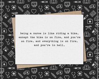 being a nurse is like riding a bike - everything's on fire & you're in hell // funny and sarcastic greeting card for nurse // mature