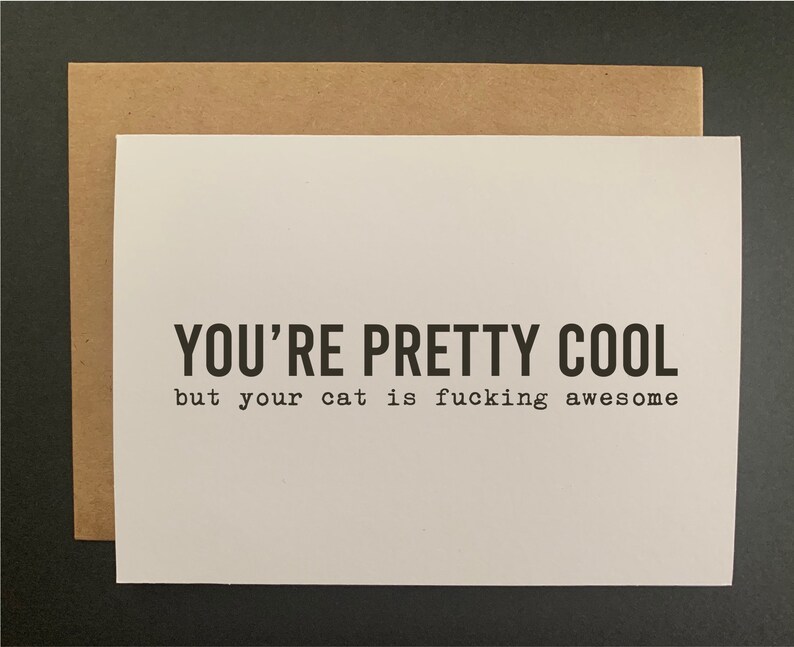 you're pretty cool but your cat is fucking awesome // funny and sarcastic greeting card // just because // mature Bild 3