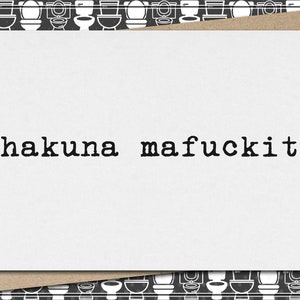 hakuna mafuckit // funny & sarcastic greeting card for any occasion // just because // mature