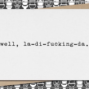 well, la-di-f*cking-da // funny &  sarcastic congratulations greeting card // mature