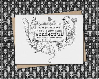 always believe that something wonderful will probably never happen // funny and sarcastic greeting card // just because