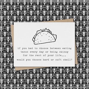 choose between eating tacos or being skinny - hard or soft shell? // funny & sarcastic greeting card for any occasion // just because image 1
