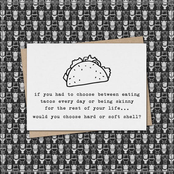 choose between eating tacos or being skinny - hard or soft shell? // funny & sarcastic greeting card for any occasion // just because