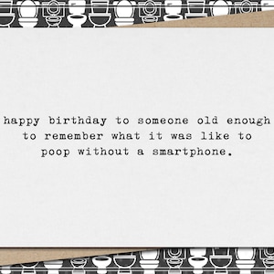 happy birthday to someone who remembers how to poop without a smartphone // funny & sarcastic birthday greeting card