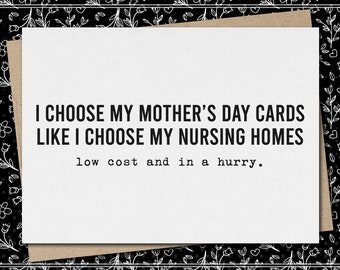 choose mother's [father's] day cards like i choose nursing homes - low cost and in a hurry // funny mother's [father's] day greeting card