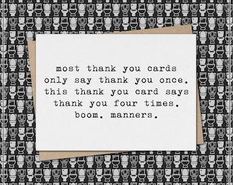 most thank you cards say thank you once. this card says thank you 4 times. boom. manners.  // funny & sarcastic thank you greeting card