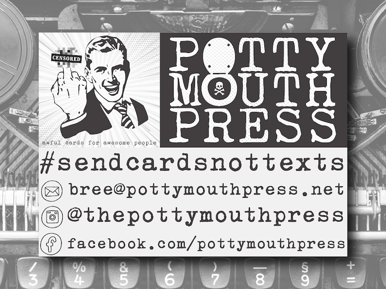 May include: A black and white business card with the text "POTTY MOUTH PRESS" and the tagline "awful cards for awesome people." The card features a retro illustration of a man giving the middle finger. The card also includes social media handles.