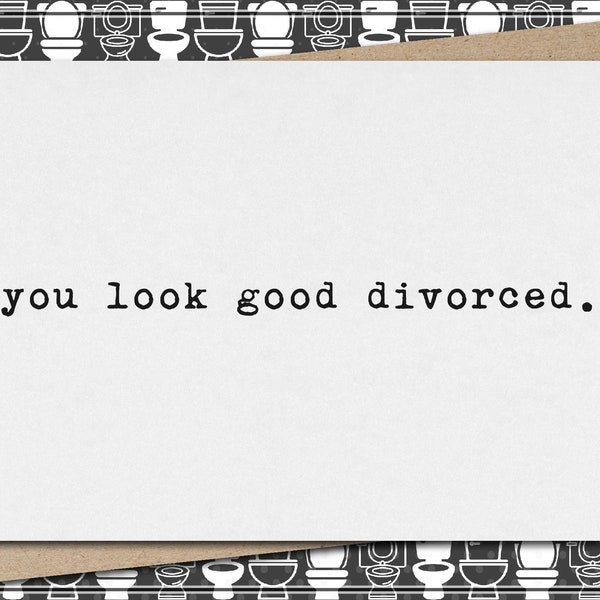 you look good divorced // funny & sarcastic divorce greeting card // break up // single