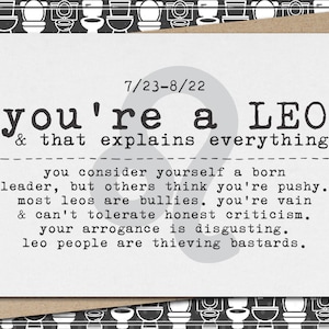 you&#39;re a LEO & that explains everything // funny and sarcastic zodiac greeting card // birthday // mature