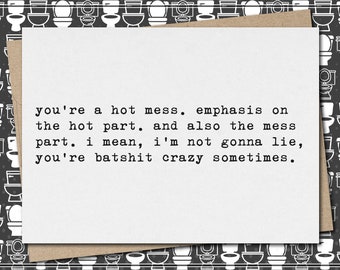 you're a hot mess - batshit crazy sometimes // funny & sarcastic greeting card for friend // friendship // best friend card // mature