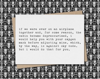 if we were ever on an airplane together - i would help you with your oxygen mask // funny & sarcastic friendship greeting card