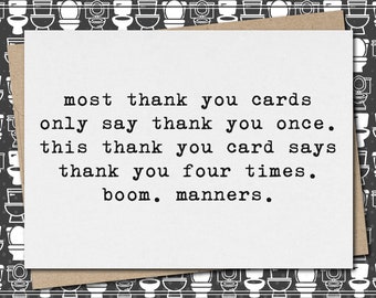 most thank you cards say thank you once. this card says thank you 4 times. boom. manners.  // funny & sarcastic thank you greeting card
