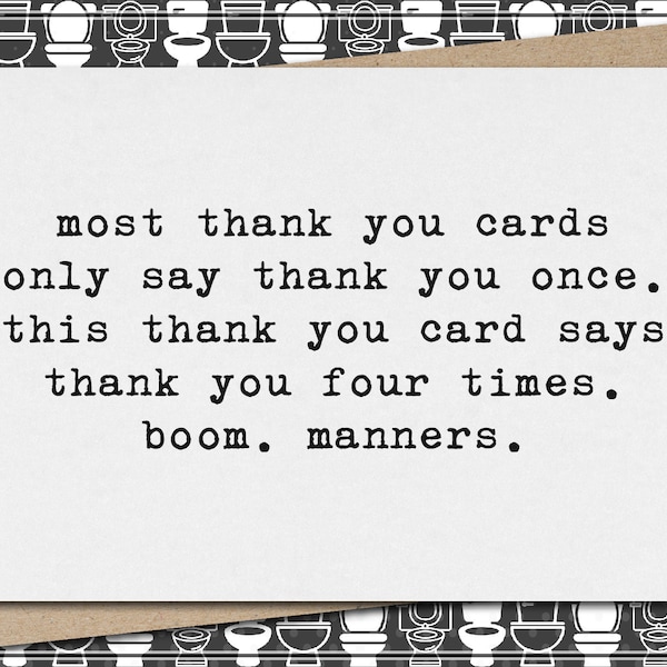 most thank you cards say thank you once. this card says thank you 4 times. boom. manners.  // funny & sarcastic thank you greeting card