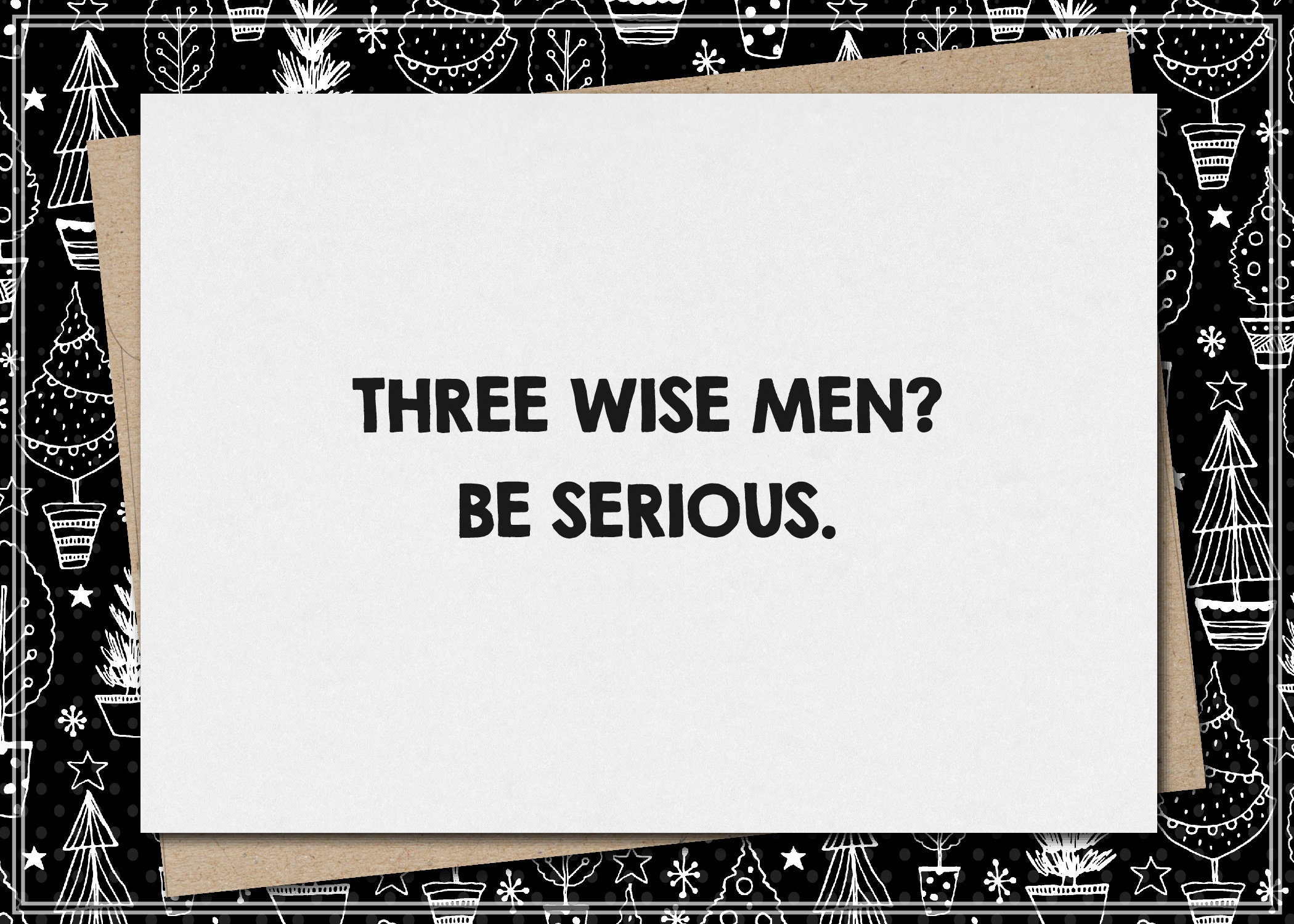 three wise men? be serious. // funny and sarcastic christmas card