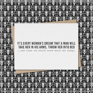 every woman's dream - clean entire house while she sleeps  // funny & sarcastic greeting card for any occasion