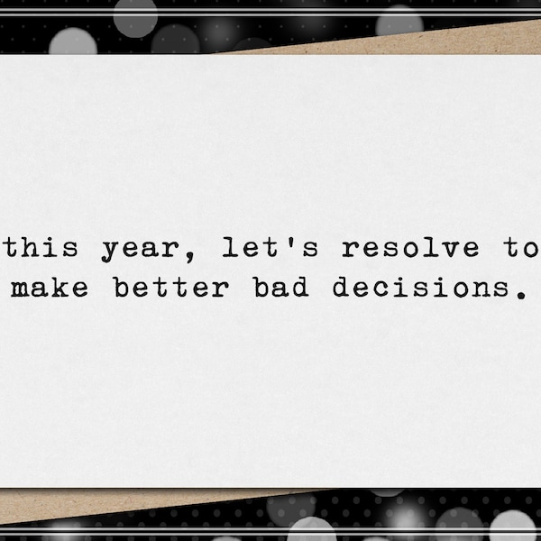 this year, let's resolve to make better bad decisions // funny & sarcastic new year's greeting card