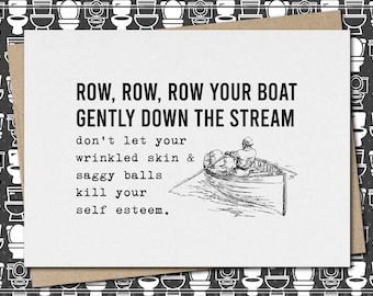 row your boat gently down the stream - don't let saggy balls [tits] kill self esteem // funny & sarcastic birthday greeting card // mature