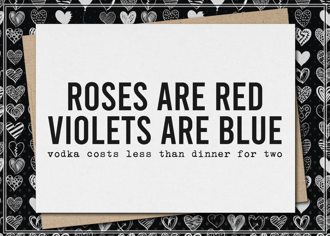 Roses Are Red Violets Are Blue Vodka Costs Less Than Dinner for Two