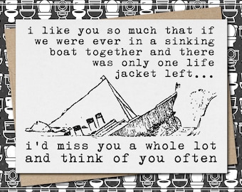 i like you so much - sinking boat and 1 life jacket - I'd miss you // funny & sarcastic greeting card // friendship // relationship