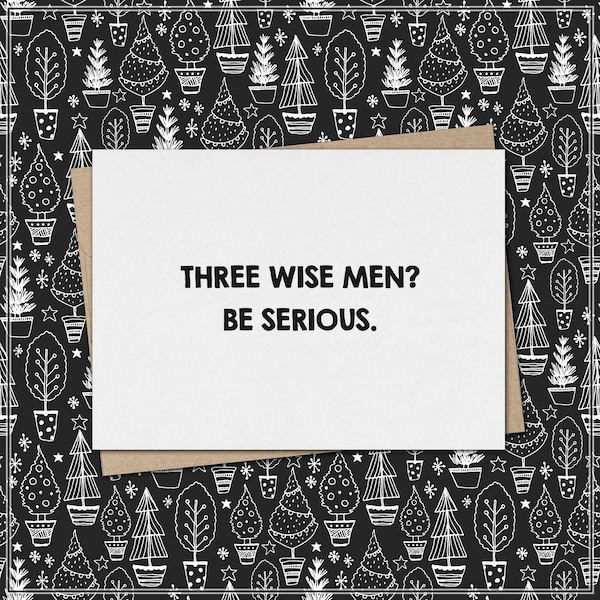 three wise men? be serious. // funny and sarcastic christmas card