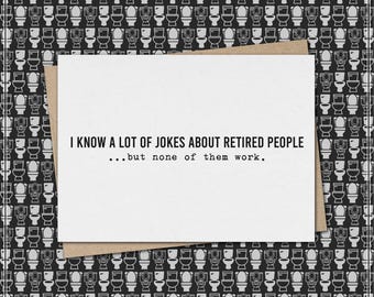 i know a lot of jokes about retired people...but none of them work. // funny and sarcastic retirement greeting card