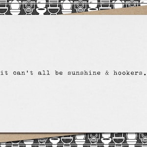 it can't all be sunshine & hookers // funny and sarcastic greeting card for any occasion // just because