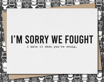 sorry we fought i hate it when you're wrong // funny & sarcastic apology greeting card // forgive me