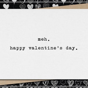 meh. happy valentine&#39;s day. // funny and sarcastic valentine&#39;s day greeting card // love // friendship