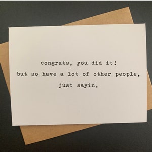 congrats, you did it but so have other people. just sayin. // funny & sarcastic congratulations greeting card image 3