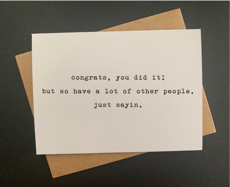 congrats, you did it but so have other people. just sayin. // funny & sarcastic congratulations greeting card image 3